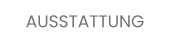 AUSSTATTUNG