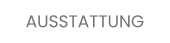 AUSSTATTUNG